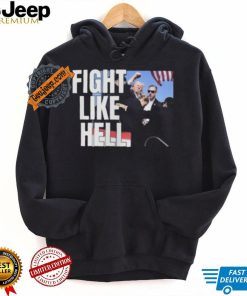 Awesome Donald Trump Fight Like Hell T Shirt