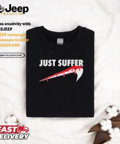 Awesome Left To Suffer Just Suffer 2024 T shirt