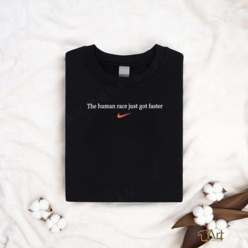 Awesome The Human Race Just Got Faster Nike 2024 T Shirt