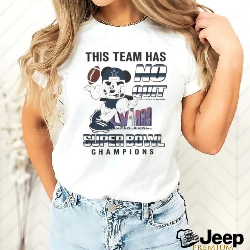 Awesome dallas Cowboys Mickey Mouse This Team Has No Quit Super Bowl Champions 2024 Shirt