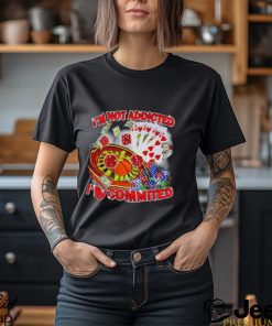 Awesome gamble I’m not addicted I’m committed shirt