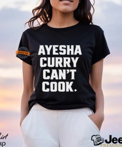 Ayesha Curry Can't Cook Shirt