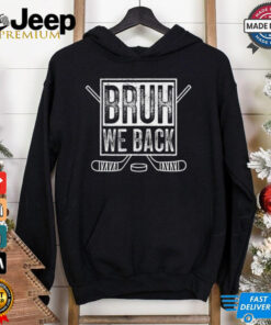 BRUH WE BACK Funny Meme Inspired Design T Shirt