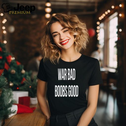 [Back] War Bad Boobs Good Shirt