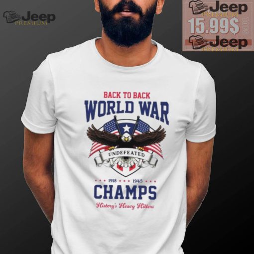 Back to back world war champs history’s heavy hitters USA flag shirt