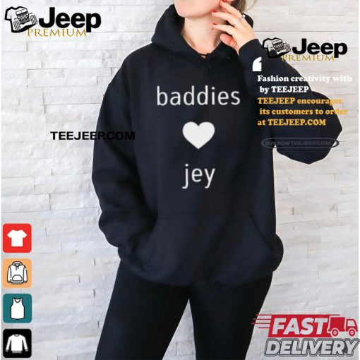 Baddies Love Jey Shirt