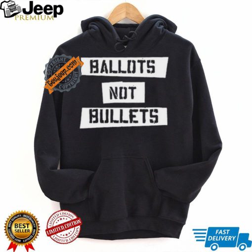 Ballots Not Bullets Shirt