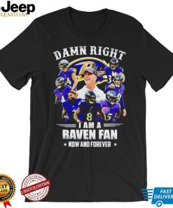 Baltimore Ravens Damn right I’m a Raven fan now and forever sports shirt