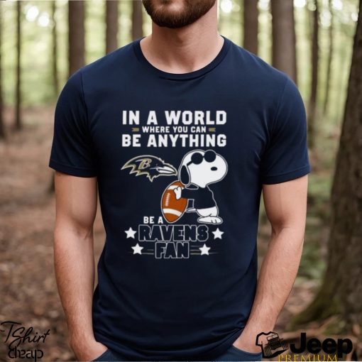 Baltimore Ravens Football Snoopy In A World Where You Can Be Anything Be A Ravens Fan Shirt