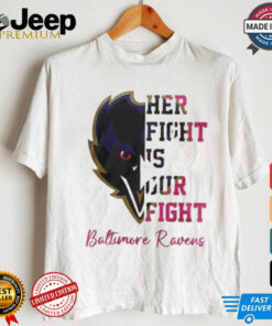 Baltimore Ravens Her Fight Is Our Fight Tackle Cancer 2024 T shirt