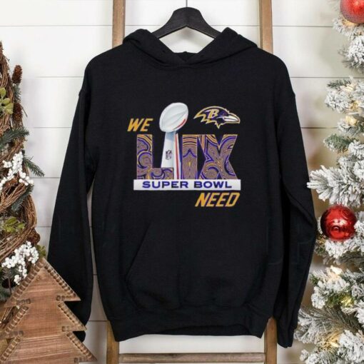 Baltimore Ravens We LIX Super Bowl Need shirt