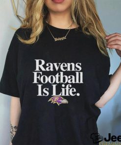 Baltimore Ravens football is life NFL shirt