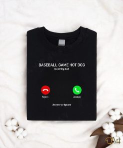 Baseball game hot dog incoming call shirt