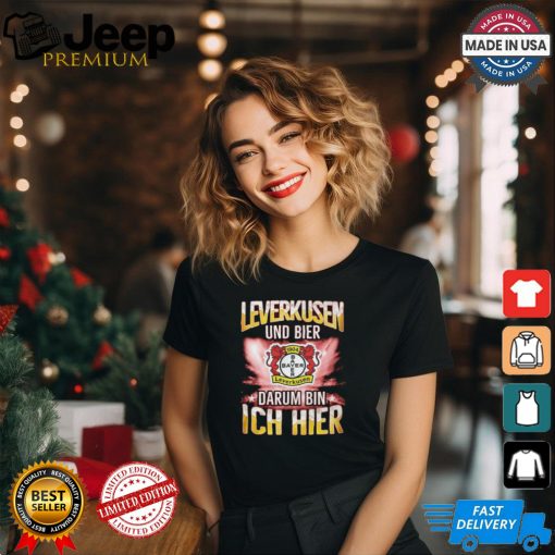 Bayer Leverkusen And Beer That’s Why I’m Here T Shirt