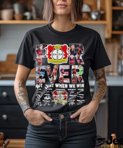 Bayer Leverkusen forever not just when we win signatures shirt