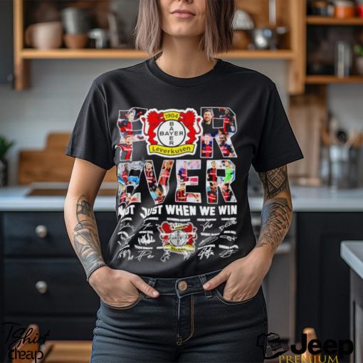 Bayer Leverkusen forever not just when we win signatures shirt