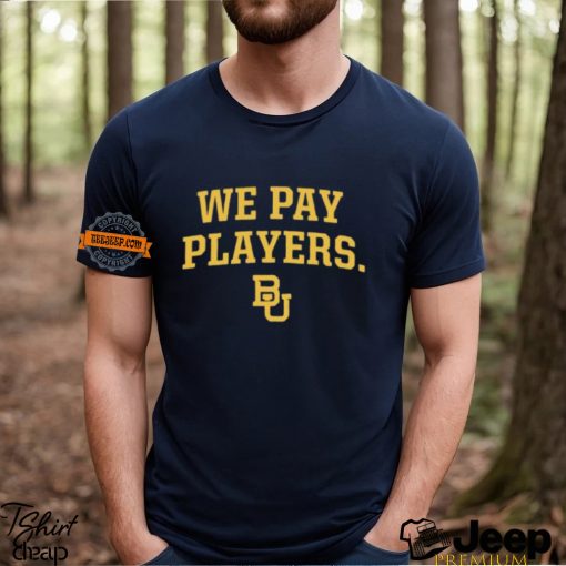 Baylor We Pay Players 2024 T Shirt