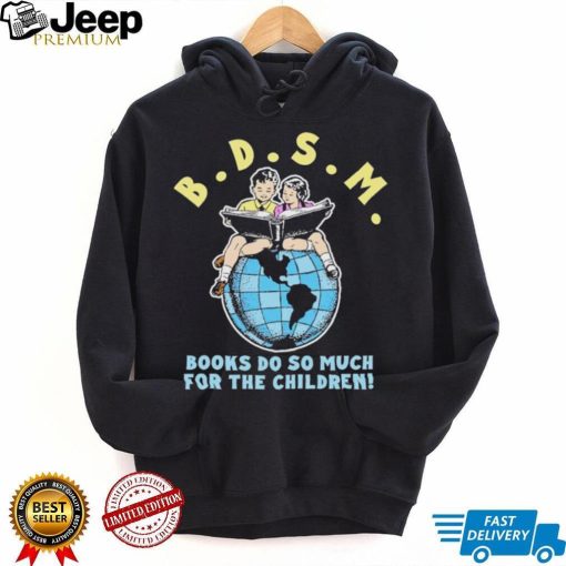 Bdsm books do so much for the children shirt