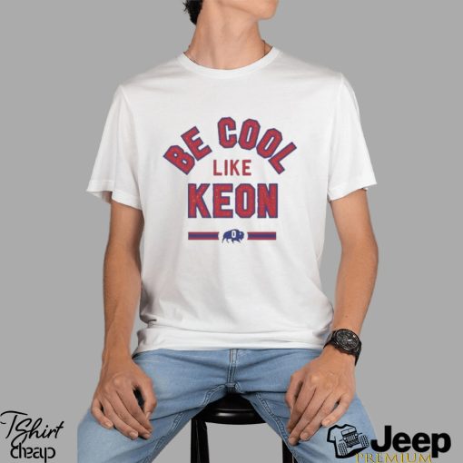 Be Cool Like Keon Shirt