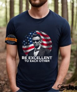 Be Excellent To Each Other Shirt