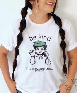 Be Kind The Giovanni Show shirt