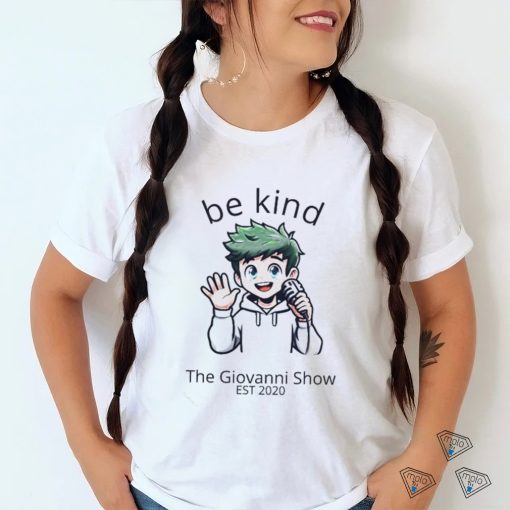 Be Kind  The Giovanni Show shirt