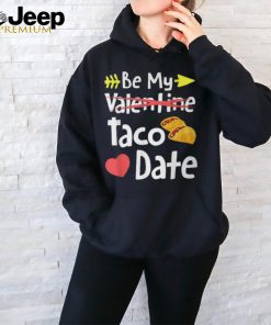 Be My Taco Date Valentine's Day Pun Mexican Food Joke T Shirt