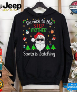 Be Nice To The Step Mom Santa Is Watching Christmas 2024 Shirt