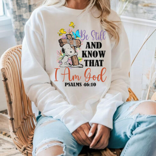 Be Still and know that i am gool shirt