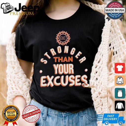 Be Stronger Than Your Excuses Must Have Positive Quote Essential T shirt