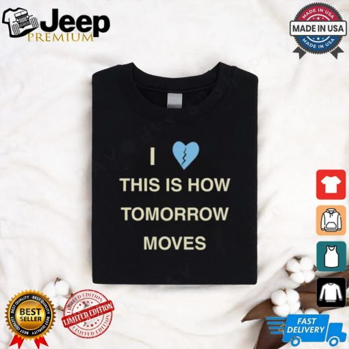 Beabadoobee Tour I Love This Is How Tomorrow Moves Shirt