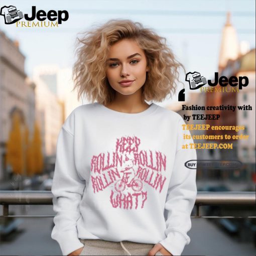 Bear Ride Keep Rollin Rollin Rollin Rollin What Shirt