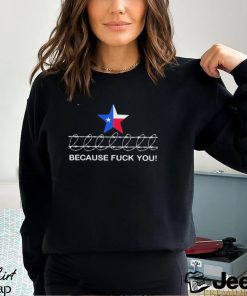 Because Fuck You Come And Take It Texas Razor Wire Shirt