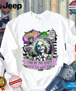 Beetlejuice Beetlejuice you are the ghost with the most babe horror character shirt