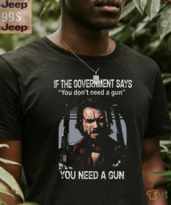 Best Clint eastwood if the government says you don’t need a gun shirt