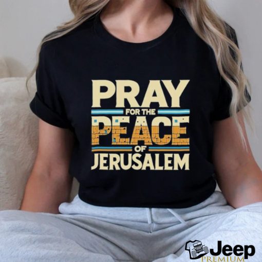 Best Pray For The Peace Jerusalem Shirt