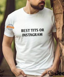 Best Tits On Instagram Shirt