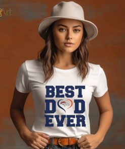 Best dad ever Denver Broncos shirt