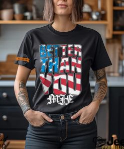 Better Than You Usa Shirt