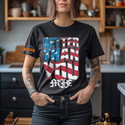 Better Than You Usa Shirt