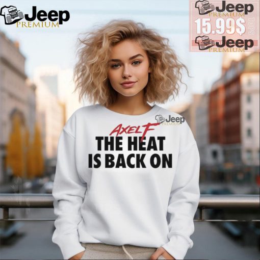 Beverly Hills Cop Axel F The Heat Is Back On Shirt