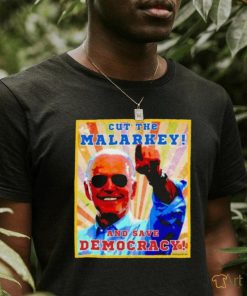 Biden Cut The Malarkey and Save Democracy Shirt