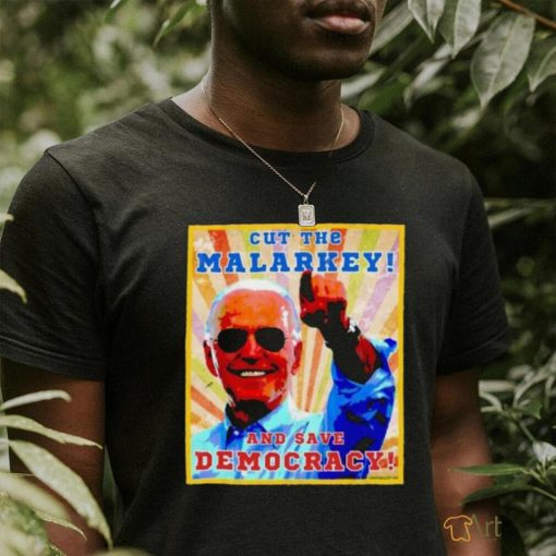 Biden Cut The Malarkey and Save Democracy Shirt