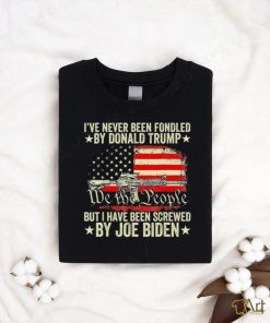 Biden Has Fondeled Me Shirt