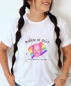 Biden Is Out I Am So Proud Of You King Shirt