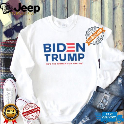 Biden Trump Vice President Shirt Hes The Woman For The Job Shirt