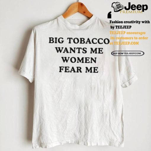 Big Tobacco Wants Me Women Fear Me Pueo Defense Group Shirt