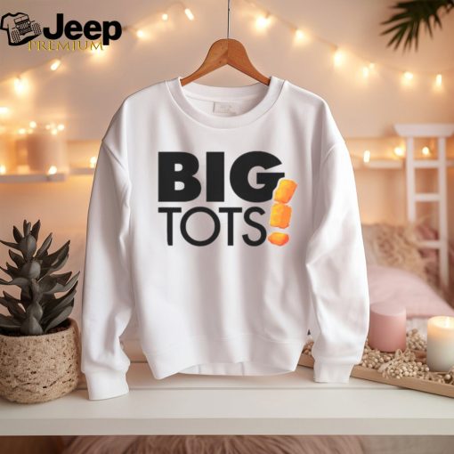 Big tots shirt