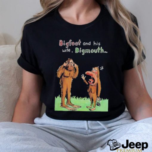 Bigfoot And His Wife Bigmouth T Shirt