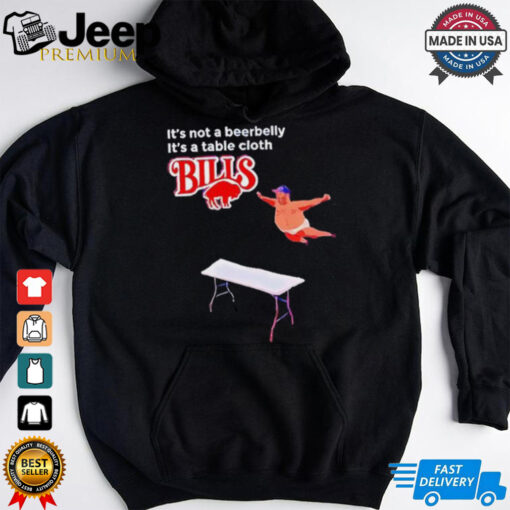 Bills It’s Not A Beerbelly It’s A Table Cloth shirt
